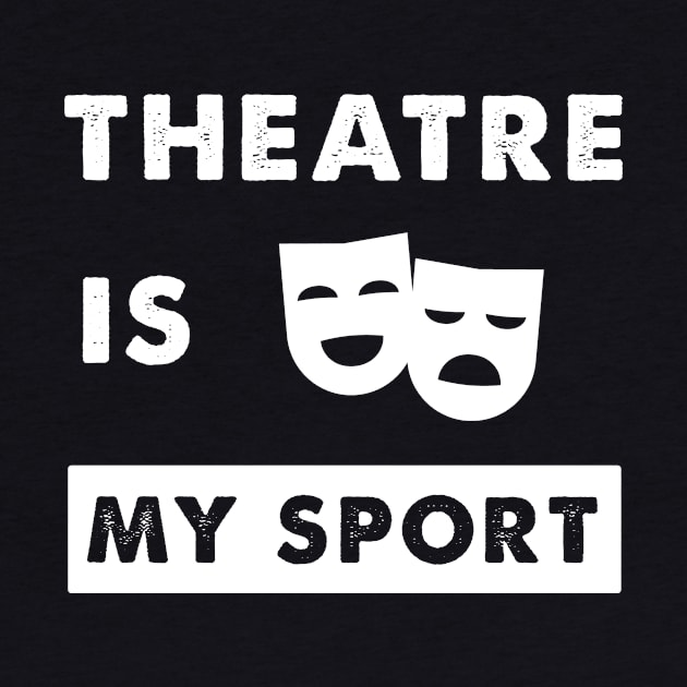 Theatre is my sport by captainmood